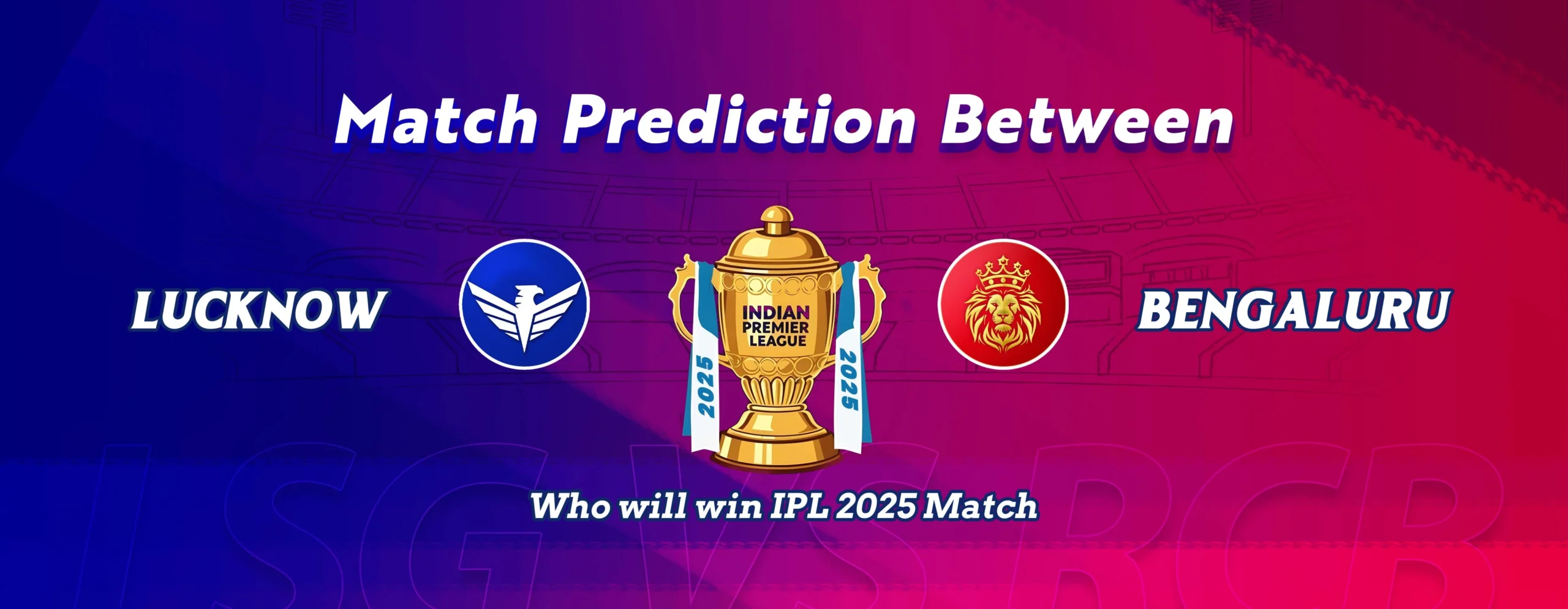 Match Prediction Between LSG vs RCB: Who will win IPL 2025 Match 70?