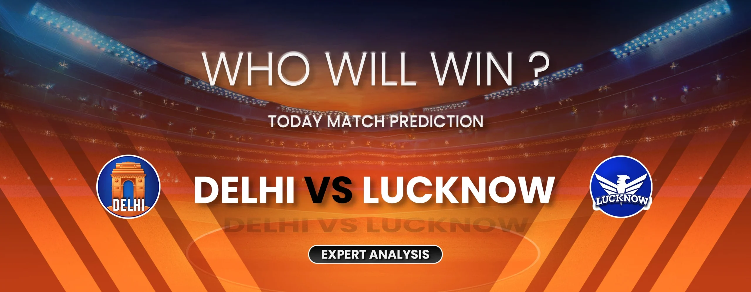 Delhi vs Lucknow Who Will Win Today Match Prediction – Expert Analysis